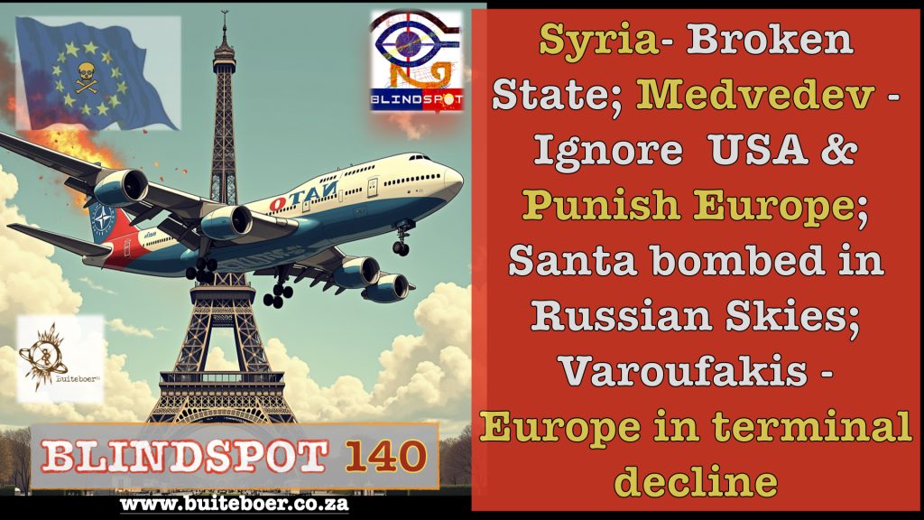 Blindspot 140 – Syria – a broken state, Medvedev- Ignore the USA & Punish Europe