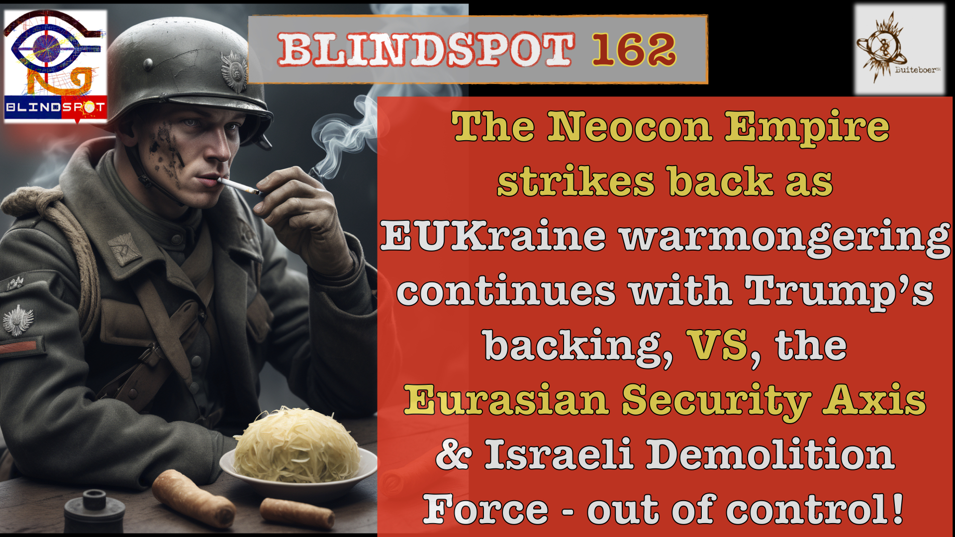 Read more about the article Blindspot 162 – The NEOCON empire strikes back: Trump backs EUkraine @WW3