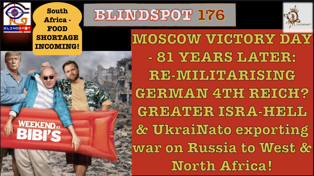 Blindspot 176 – Victory Day Moscow & 81 years later a remilitarising 4th German Reich rising